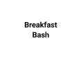 Breakfast Bash