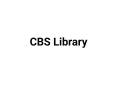 CBS Library