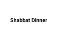 Shabbat Dinner